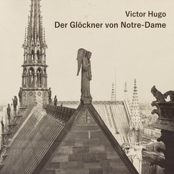 Der Glöckner von Notre-Dame von Bergmann,  Stefan, Hugo,  Victor, Kohfeldt,  Christian