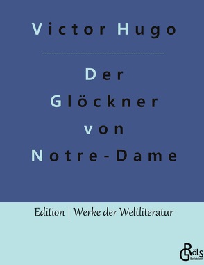Der Glöckner von Notre-Dame von Gröls-Verlag,  Redaktion, Hugo,  Victor