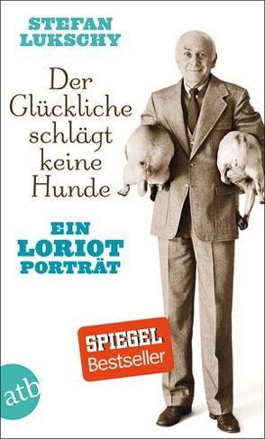 Der Glückliche schlägt keine Hunde von Lukschy,  Stefan