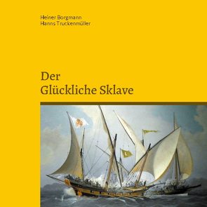 Der glückliche Sklave von Borgmann,  Heiner, Truckenmüller,  Hanns
