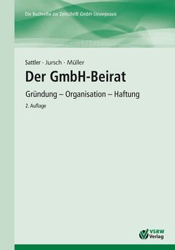 Der GmbH-Beirat, 2. Auflage von Jursch,  Peter, Mueller,  Bernd, Sattler,  Andreas