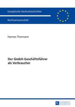 Der GmbH-Geschäftsführer als Verbraucher von Thormann,  Hannes