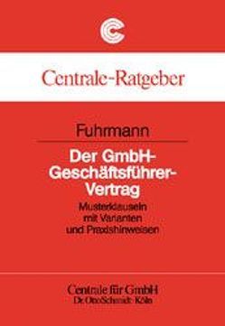 Der GmbH-Geschäftsführer-Vertrag von Fuhrmann,  Lambertus J