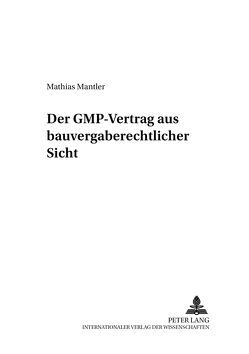 Der GMP-Vertrag aus bauvergaberechtlicher Sicht von Mantler,  Mathias