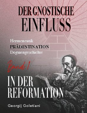 Der gnostische Einfluss in der Reformation Band 1 von Goletiani,  Georgij