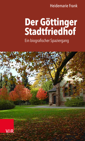 Der Göttinger Stadtfriedhof von Frank,  Heidemarie