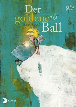 Der goldene Ball von Dieltiens,  Kristien, Durst,  Brigitte, Van den Berghe,  Seppe