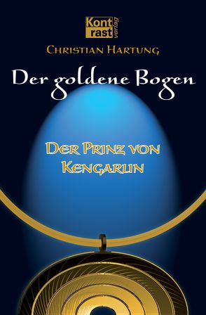 Der goldene Bogen – Der Prinz von Kengarlin von Hartung,  Christian