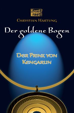 Der goldene Bogen – Der Prinz von Kengarlin von Hartung,  Christian