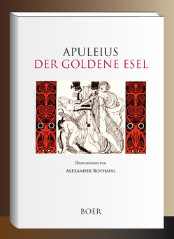 Der goldene Esel von Apuleius,  Lucius, Floerke,  Hanns, Rode,  August, Rothaug,  Alexander