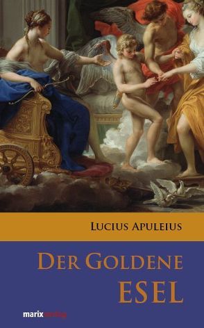 Der goldene Esel von Apuleius,  Lucius