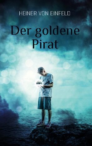 Der goldene Pirat von Einfeld,  Heiner von