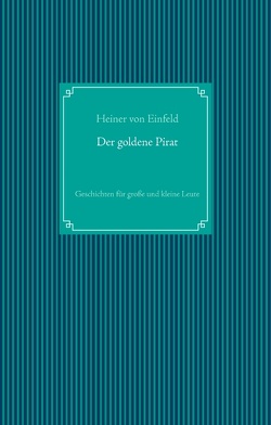 Der goldene Pirat von Einfeld,  Heiner von