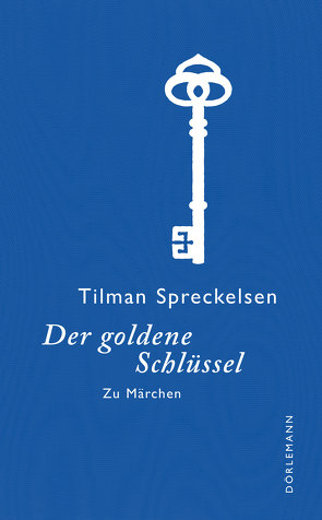 Der goldene Schlüssel von Spreckelsen,  Tilman, Ubbelohde,  Otto
