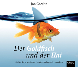 Der Goldfisch und der Hai von Gordon,  Jon, Grimm,  Mathias