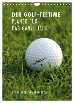 Der Golf-Teetime Planer für das ganze Jahr / Planer (Wandkalender 2024 DIN A4 hoch), CALVENDO Monatskalender von Gerlach,  Ingo