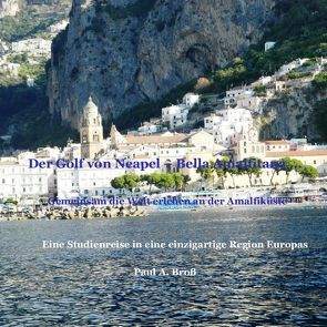 Der Golf von Neapel – Bella Amalfitana / Die Welt erleben an der Amalfiküste von Bross,  Christine, Bross,  Paul, Bross,  Paul A