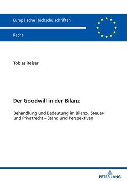 Der Goodwill in der Bilanz von Reiser,  Tobias T.