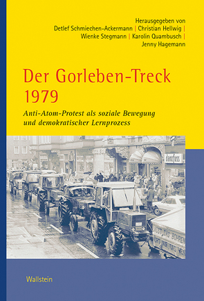 Der Gorleben-Treck 1979 von Hagemann,  Jenny, Hellwig,  Christian, Quambusch,  Karolin, Schmiechen-Ackermann,  Detlef, Stegmann,  Wienke