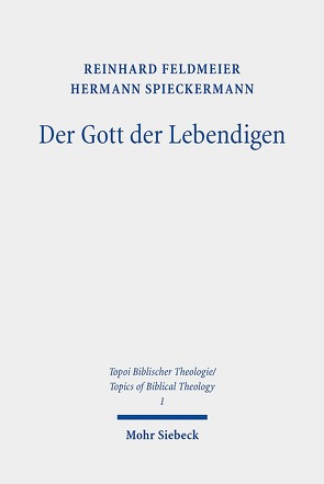 Der Gott der Lebendigen von Feldmeier,  Reinhard, Spieckermann,  Hermann