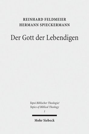 Der Gott der Lebendigen von Feldmeier,  Reinhard, Spieckermann,  Hermann