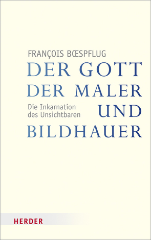 Der Gott der Maler und Bildhauer von Boespflug,  François, Dohmen,  Christoph, Röper-Steinhauer,  Annett