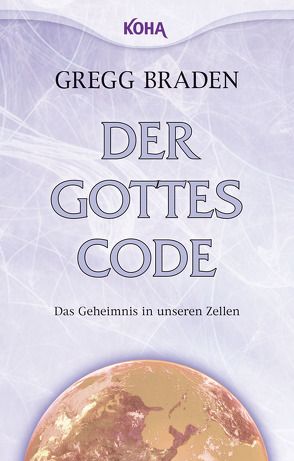 Der Gottes-Code von Braden,  Gregg