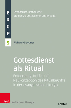 Der Gottesdienst als Ritual von Graupner,  Richard