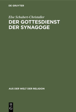 Der Gottesdienst der Synagoge von Schubert-Christaller,  Else