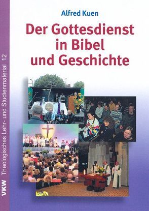 Der Gottesdienst in Bibel und Geschichte von Kuen,  Alfred, Zimmer,  Dieter