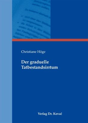 Der graduelle Tatbestandsirrtum von Höge,  Christiane