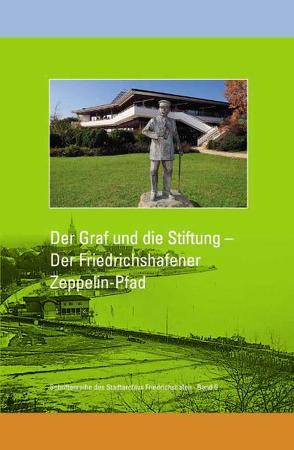Der Graf und die Stiftung: Der Friedrichshafener Zeppelin-Pfad von Oellers,  Jürgen, Semmler,  Hartmut
