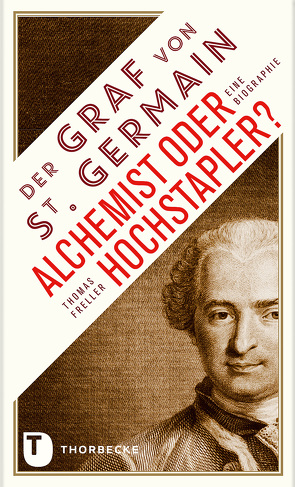 Der Graf von Saint Germain – Alchemist oder Hochstapler? von Freller,  Thomas