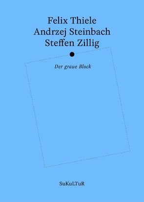 Der graue Block von Groß,  Joshua, Kolb,  Karin, Müller-Schwefe,  Moritz, Rösch,  Sophia, Steinbach,  Andrzej, Thiele,  Felix, Zillig,  Steffen