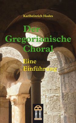 Der Gregorianische Choral von Hodes,  Karlheinrich