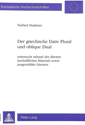 Der griechische Dativ Plural und oblique Dual von Deplazes,  Norbert