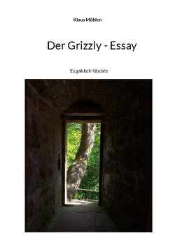 Der Grizzly – Essay von Mühlen,  Klaus