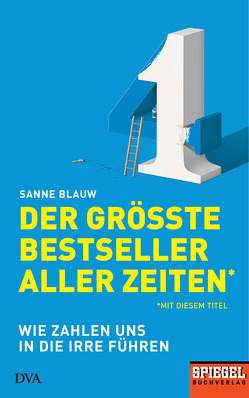 Der größte Bestseller aller Zeiten (mit diesem Titel) von Blauw,  Sanne, Erdmann,  Birgit, Wilhelm,  Ira