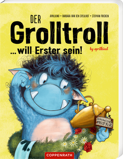Der Grolltroll … will Erster sein! (Pappbilderbuch) von Pricken,  Stephan, van den Speulhof,  Barbara