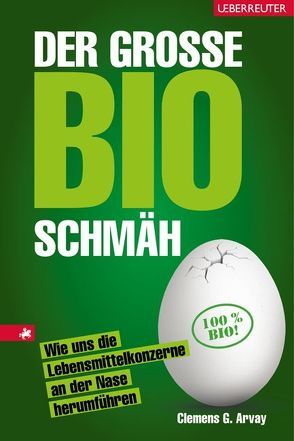 Der große Bio-Schmäh von Arvay,  Clemens G.