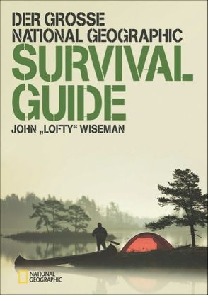 Der große NATIONAL GEOGRAPHIC Survival Guide von Wiseman,  John "Lofty"