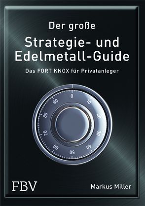 Der große Strategie- und Edelmetall-Guide von Miller,  Markus