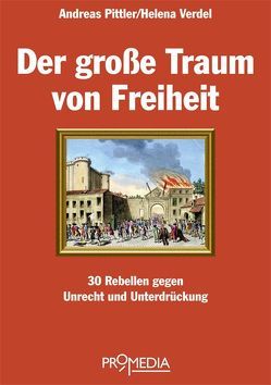 Der große Traum von Freiheit von Pittler,  Andreas, Verdel,  Helena