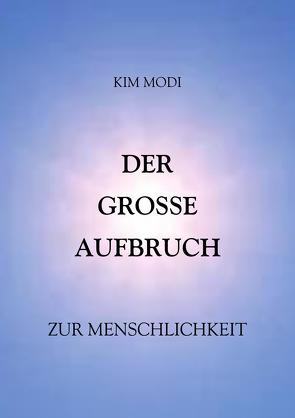 DER GROSSE AUFBRUCH zur Menschlichkeit von Modi,  Kim