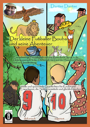Der kleine Fußballer Bouba und seine Abenteuer. Eine Reise durch die Unterwasserwelt, in den Dschungel, das Reich der Tiere und ins Land der Hasen und Füchse von Dantse,  Dantse