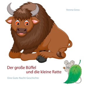 Der große Büffel und die kleine Ratte von Gross,  Verena