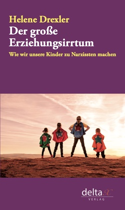 Der große Erziehungsirrtum von Drexler,  Helene