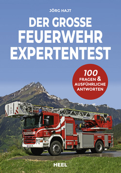 Der große Feuerwehr Expertentest von Hajt,  Jörg