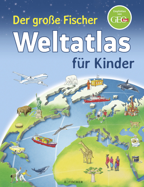 Der große Fischer Weltatlas für Kinder von Richter,  Stefan Louis, Weller-Essers,  Andrea