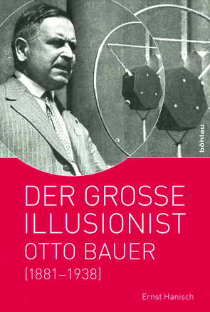 Der große Illusionist – Otto Bauer von Hanisch,  Ernst